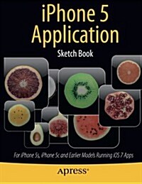 iPhone 5 Application Sketch Book: For iPhone 5s, iPhone 5c and Earlier Models Running IOS 7 Apps (Paperback)