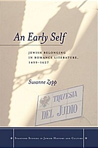 An Early Self: Jewish Belonging in Romance Literature, 1499-1627 (Hardcover)