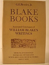 Blake Books: Annotated Catalogues of His Writings in Illuminated Printing, in Conventional Typography, and in Manuscript and Reprin (Hardcover, REV)