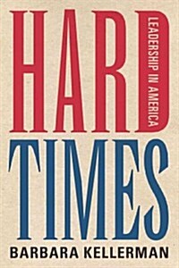 Hard Times: Leadership in America (Hardcover)