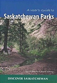 A Users Guide to Saskatchewan Parks (Paperback)
