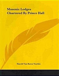 Masonic Lodges Chartered by Prince Hall (Paperback)