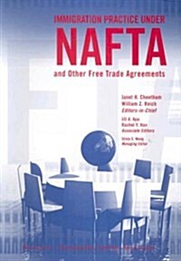 Immigration Practice Under Nafta and Other Free Trade Agreements (Paperback, 3rd)