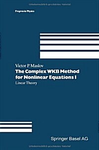 The Complex Wkb Method for Nonlinear Equations I (Hardcover)