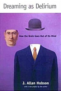 Dreaming as Delirium: How the Brain Goes Out of Its Mind (Paperback)