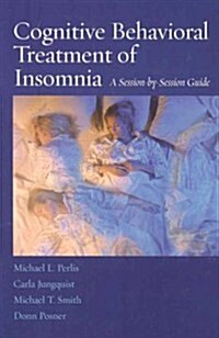 Cognitive Behavioral Treatment of Insomnia: A Session-By-Session Guide (Paperback)