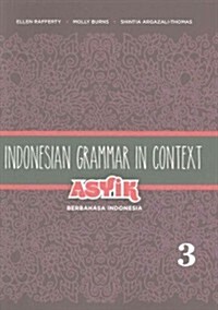 Indonesian Grammar in Context: Asyik Berbahasa Indonesia, Volume 3 (Paperback)