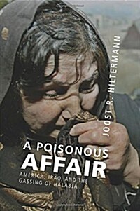 A Poisonous Affair : America, Iraq, and the Gassing of Halabja (Paperback)