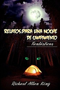 Relatos Para Una Noche de Campamento: Fantasticos (Paperback)