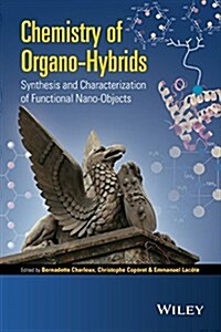 Chemistry of Organo-Hybrids: Synthesis and Characterization of Functional Nano-Objects (Hardcover)
