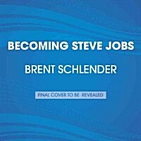 Becoming Steve Jobs: The Evolution of a Reckless Upstart Into a Visionary Leader (Audio CD)