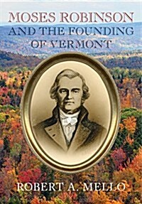 Moses Robinson and the Founding of Vermont (Hardcover)