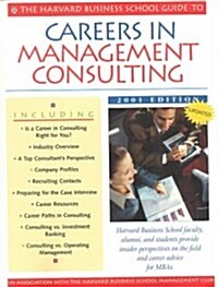 Harvard Business School Guide to Careers in Management Consulting: 2001 Edition (Paperback, 2001)