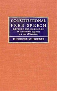 Constitutional Free Speech Defined and Defended (Hardcover)