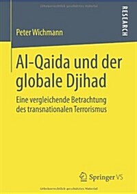 Al-Qaida Und Der Globale Djihad: Eine Vergleichende Betrachtung Des Transnationalen Terrorismus (Paperback, 2014)