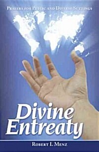 Divine Entreaty: Prayers for Public and Diverse Settings (Hardcover)