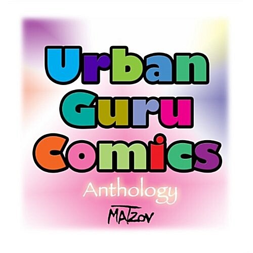 Urban Guru Comics: Zany-Zen Anthology (Paperback)