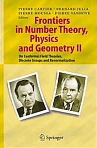 Frontiers in Number Theory, Physics, and Geometry II: On Conformal Field Theories, Discrete Groups and Renormalization (Paperback)