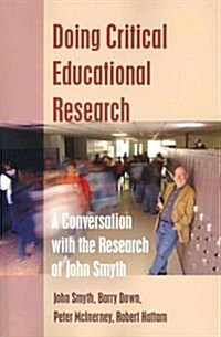 Doing Critical Educational Research: A Conversation with the Research of John Smyth (Paperback)