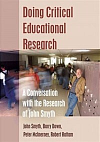 Doing Critical Educational Research: A Conversation with the Research of John Smyth (Hardcover)