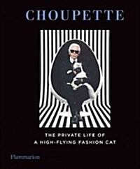 Choupette: The Private Life of a High-Flying Fashion Cat (Hardcover)