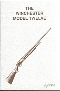 Winchester Model Twelve (Hardcover)