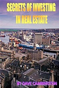 Secrets of Investing in Real Estate (Paperback)