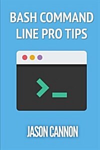 Bash Command Line Pro Tips (Paperback)