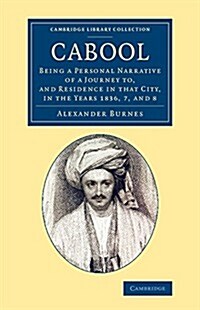 Cabool : Being a Personal Narrative of a Journey to, and Residence in that City, in the Years 1836, 7, and 8 (Paperback)
