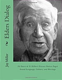 Elders Dialog: Ed Davis & VI Hilbert Discuss Native Puget Sound (Paperback)