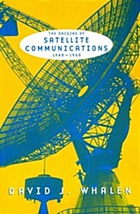 The Origins of Satellite Communications, 1945-1965 (Paperback)