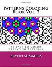 Patterns Coloring Book Vol. 7: Easy to Color Repeating Patterns (Paperback)