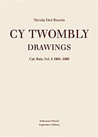 Cy Twombly: Drawings Catalogue Raisonne Vol. 4 1964-1969 (Paperback)