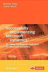 Successfully Implementing Microsoft Dynamics(tm): By Using the Regatta(r) Approach for Microsoft Dynamics(tm) (Paperback)