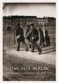 Heinrich Zille Old Version Replaced: Old-Time Berlin. Photographs 1880-1920 (Paperback)