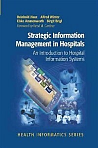 Strategic Information Management in Hospitals: An Introduction to Hospital Information Systems (Paperback)