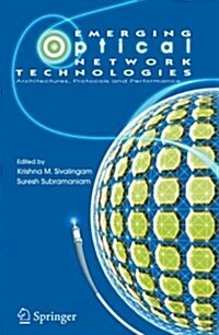 Emerging Optical Network Technologies: Architectures, Protocols and Performance (Paperback)