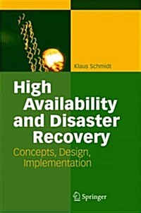 High Availability and Disaster Recovery: Concepts, Design, Implementation (Paperback)