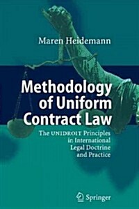 Methodology of Uniform Contract Law: The Unidroit Principles in International Legal Doctrine and Practice (Paperback)