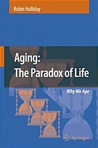 Aging: The Paradox of Life: Why We Age (Paperback)