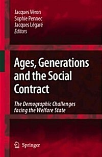 Ages, Generations and the Social Contract: The Demographic Challenges Facing the Welfare State (Paperback)