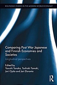 Comparing Post War Japanese and Finnish Economies and Societies : Longitudinal Perspectives (Hardcover)