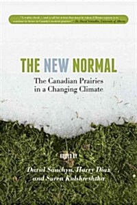 The New Normal: The Canadian Prairies in a Changing Climate (Hardcover)