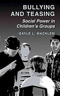 Bullying and Teasing: Social Power in Childrens Groups (Paperback)