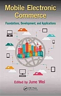 Mobile Electronic Commerce: Foundations, Development, and Applications (Hardcover)