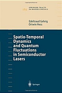 Spatio-Temporal Dynamics and Quantum Fluctuations in Semiconductor Lasers (Paperback)