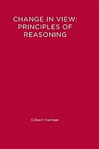 Change in View: Principles of Reasoning (Paperback)