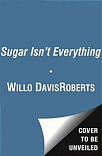 Sugar Isnt Everything (Paperback)