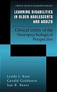 Learning Disabilities in Older Adolescents and Adults: Clinical Utility of the Neuropsychological Perspective (Paperback, Softcover Repri)