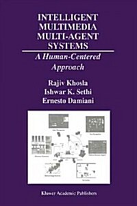 Intelligent Multimedia Multi-Agent Systems: A Human-Centered Approach (Paperback)